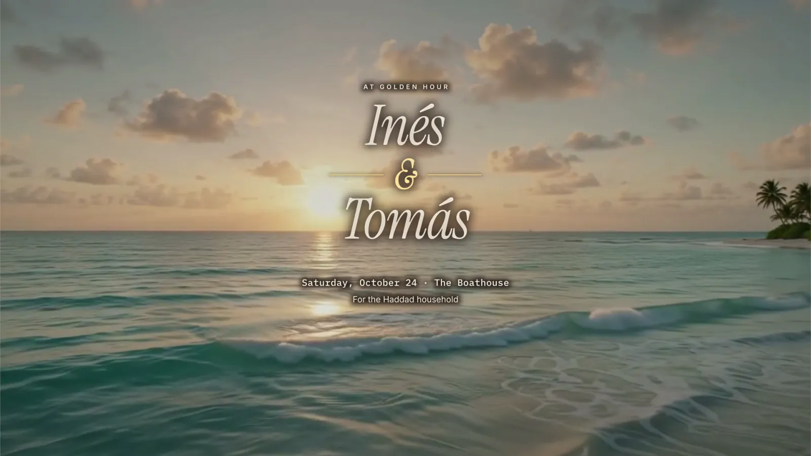 The video invitation: “Inés & Tomás” in script over a beach at golden hour, Saturday, October 24, at The Boathouse, for the Haddad household.